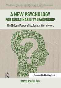 A New Psychology for Sustainability Leadership (The Hidden Power of Ecological Worldviews) - 9781783531950 by Steve Schein, 9781783531950