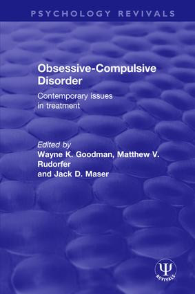 Obsessive-Compulsive Disorder (Contemporary Issues in Treatment) by Wayne K. Goodman, Matthew V. Rudorfer, Jack D. Maser, 9781138674790