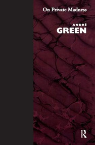On Private Madness - 9781855751781 by Andre Green, 9781855751781