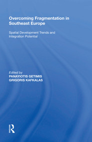 Overcoming Fragmentation in Southeast Europe (Spatial Development Trends and Integration Potential) - 9781138620124 by Panayiotis Getimis, 9781138620124