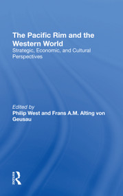 The Pacific Rim And The Western World (Strategic, Economic, And Cultural Perspectives) - 9780367310127 by Philip West, Frans A.M. Alting Von Geusau, 9780367310127