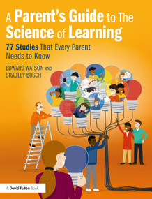 A Parent's Guide to The Science of Learning (77 Studies That Every Parent Needs to Know) - 9780367646615 by Edward Watson, Bradley Busch, 9780367646615