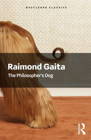 The Philosopher's Dog by Raimond Gaita, 9781138687943