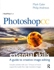 Photoshop CC: Essential Skills (A guide to creative image editing) by Mark Galer, 9780415715713