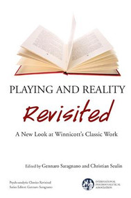 Playing and Reality Revisited (A New Look at Winnicott's Classic Work) - 9781782200253 by Gennaro Saragnano, Christian Seulin, 9781782200253