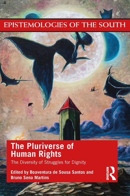 The Pluriverse of Human Rights: The Diversity of Struggles for Dignity (The Diversity of Struggles for Dignity) - 9781032012216 by Boaventura De Sousa Santos, Bruno Martins, 9781032012216