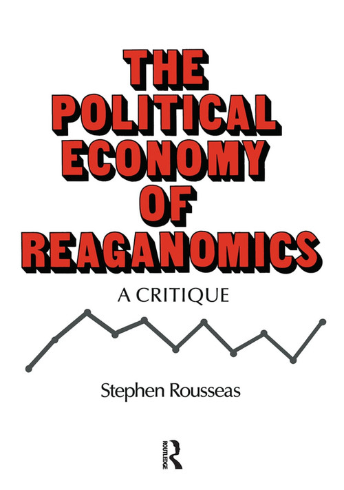 Political Economy of Reaganomics by Stephen Rousseas, 9780873322393