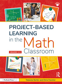 Project-Based Learning in the Math Classroom (Grades 3-5) by Telannia Norfar, Chris Fancher, 9781646322084
