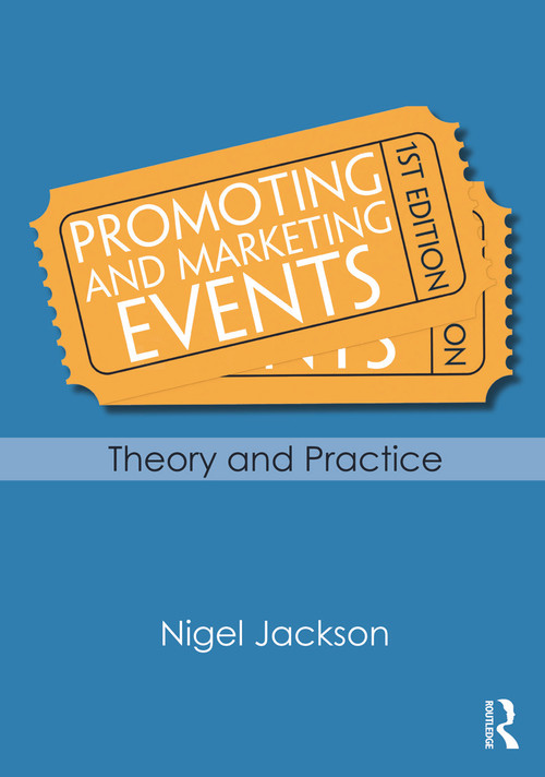 Promoting and Marketing Events (Theory and Practice) by Nigel Jackson, 9780415667333