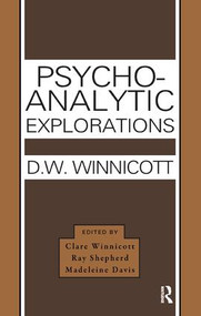Psycho-Analytic Explorations - 9781855758537 by Donald W. Winnicott, Clare Winnicott, Ray Shepherd, Madeleine Davis, 9781855758537