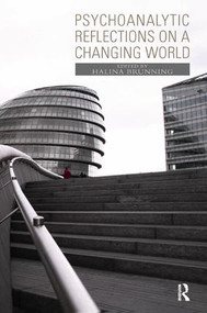 Psychoanalytic Reflections on a Changing World - 9781855758865 by Halina Brunning, 9781855758865