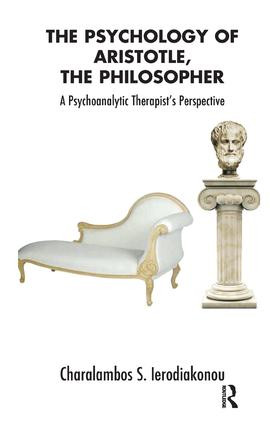 The Psychology of Aristotle, The Philosopher (A Psychoanalytic Therapist's Perspective) - 9781855758117 by Charalambos Ierodiakonou, 9781855758117