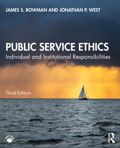 Public Service Ethics (Individual and Institutional Responsibilities) - 9781032066318 by James S. Bowman, Jonathan P. West, 9781032066318