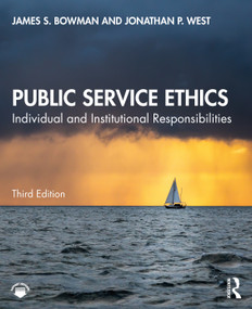 Public Service Ethics (Individual and Institutional Responsibilities) - 9781032066318 by James S. Bowman, Jonathan P. West, 9781032066318