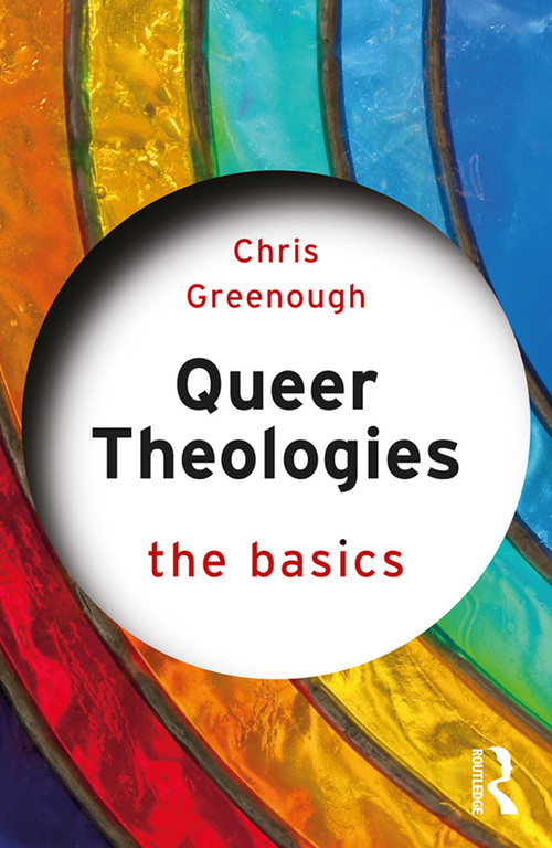 Queer Theologies: The Basics - 9781138604711 by Chris Greenough, 9781138604711