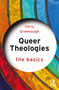 Queer Theologies: The Basics - 9781138604711 by Chris Greenough, 9781138604711