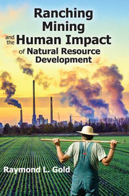 Ranching, Mining, and the Human Impact of Natural Resource Development - 9781412862998 by Raymond L. Gold, 9781412862998
