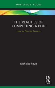 The Realities of Completing a PhD (How to Plan for Success) by Nicholas Rowe, 9780367677626