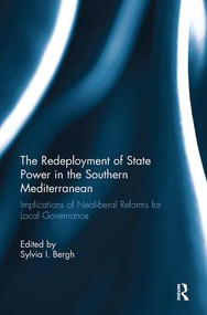 The Redeployment of State Power in the Southern Mediterranean (Implications of Neoliberal Reforms for Local Governance) - 9781138594456 by Sylvia I. Bergh, 9781138594456