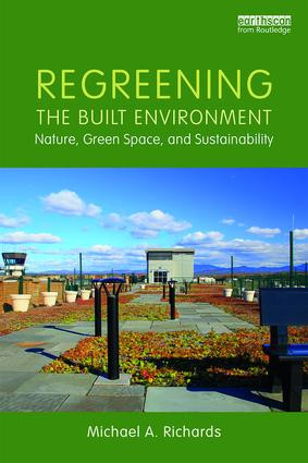 Regreening the Built Environment (Nature, Green Space, and Sustainability) - 9781138718791 by Michael A. Richards, 9781138718791