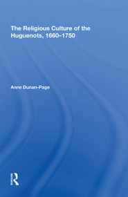 The Religious Culture of the Huguenots, 1660-1750 - 9781138355934 by Anne Dunan-Page, 9781138355934