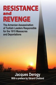 Resistance and Revenge (Armenian Assassination of Turkish Leaders Responsible for the 1915 Massacres and Deportations) by Jacques Derogy, 9781412864381