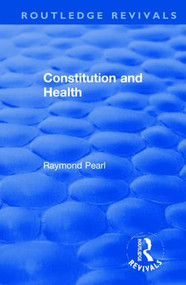 Revival: Constitution and Health (1933) - 9781138565272 by Raymond Pearl, 9781138565272
