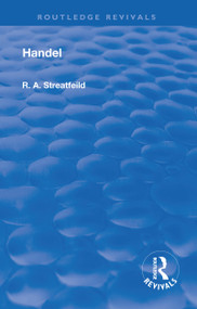 Revival: Handel (1906) by Richard Alexander Streatfield, 9781138567405