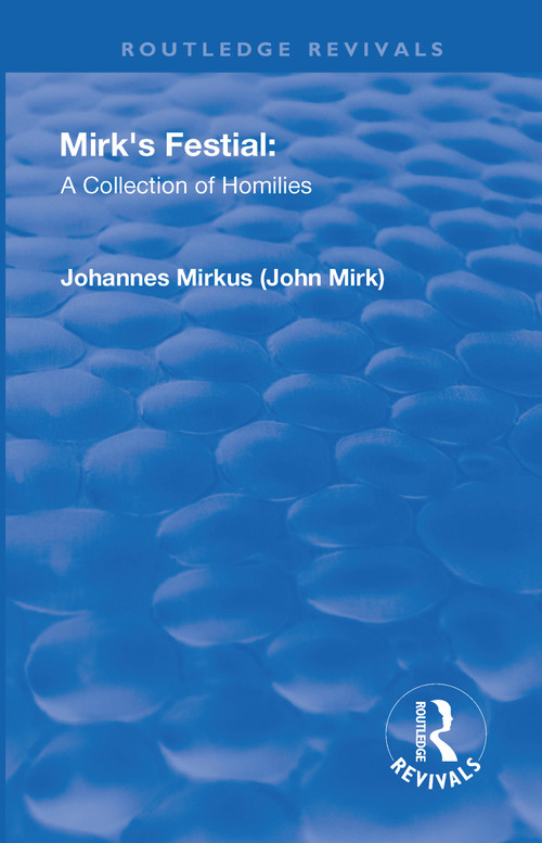 Revival: Mirk's Festival: A Collection of Homilies (1905) by John Mirk, 9781138568884