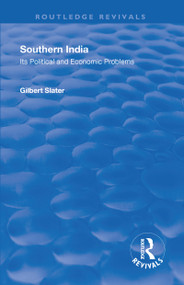 Revival: Southern India (1936) (Its Political and Economic Problems) by Gilbert Slater, 9781138566194