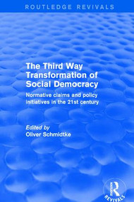 Revival: The Third Way Transformation of Social Democracy (2002) (Normative Claims and Policy Initiatives in the 21st Century) - 9781138720350 by Oliver Schmidtke, 9781138720350