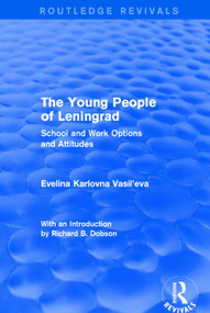 Revival: The Young People of Leningrad (1975) (School and Work Options and Attitudes) - 9781138038042 by Evelina Karlovna Vasileva, 9781138038042