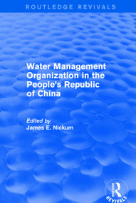 Revival: Water Management Organization in the People's Republic of China (1982) - 9781138896550 by James E. Nickum, 9781138896550