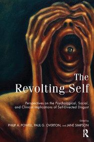 The Revolting Self (Perspectives on the Psychological, Social, and Clinical Implications of Self-Directed Disgust) - 9781782200086 by Paul G. Overton, Philip A. Powell, Jane Simpson, 9781782200086