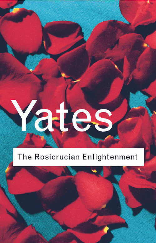 The Rosicrucian Enlightenment - 9780415267694 by Frances Yates, 9780415267694