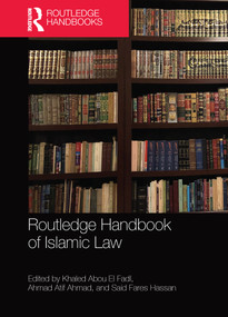 Routledge Handbook of Islamic Law by Khaled Abou El Fadl, Ahmad Atif Ahmad, Said Fares Hassan, 9781032092515