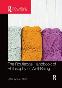 The Routledge Handbook of Philosophy of Well-Being by Guy Fletcher, 9781138574083