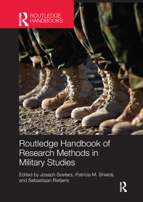 Routledge Handbook of Research Methods in Military Studies by Joseph Soeters, Patricia M. Shields, Sebastiaan Rietjens, 9781138200852