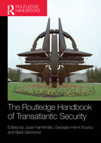 The Routledge Handbook of Transatlantic Security by Jussi Hanhimäki, Georges-Henri Soutou, Basil Germond, 9781138502000