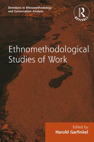 Routledge Revivals: Ethnomethodological Studies of Work (1986) - 9781138716704 by Harold Garfinkel, 9781138716704