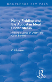 Routledge Revivals: Henry Fielding and the Augustan Ideal Under Stress (1972) ('Nature's Dance of Death' and Other Studies) - 9781138599475 by Claude Rawson, 9781138599475
