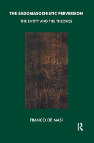 The Sadomasochistic Perversion (The Entity and the Theories) - 9781855759985 by Franco De Masi, 9781855759985