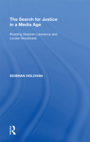 The Search for Justice in a Media Age (Reading Stephen Lawrence and Louise Woodward) - 9781138357532 by Siobhan Holohan, 9781138357532