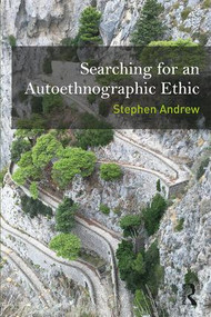 Searching for an Autoethnographic Ethic - 9781629584980 by Stephen Andrew, 9781629584980