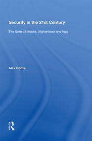 Security in the 21st Century (The United Nations, Afghanistan and Iraq) - 9781138357303 by Alex Conte, 9781138357303