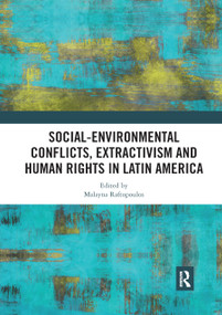 Social-Environmental Conflicts, Extractivism and Human Rights in Latin America - 9780367893101 by Malayna Raftopoulos, 9780367893101