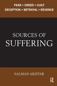 Sources of Suffering (Fear, Greed, Guilt, Deception, Betrayal, and Revenge) - 9781782200697 by Salman Akhtar, 9781782200697