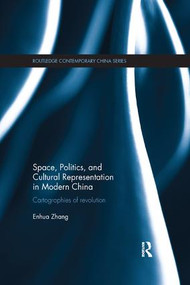 Space, Politics, and Cultural Representation in Modern China (Cartographies of Revolution) - 9781138350632 by Enhua Zhang, 9781138350632