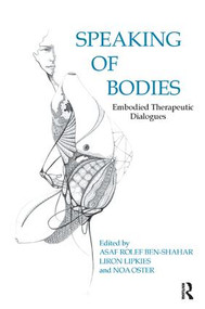 Speaking of Bodies (Embodied Therapeutic Dialogues) - 9781782202042 by Liron Lipkies, 9781782202042