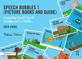 Speech Bubbles 1 User Guide (Supporting Speech Sound Development in Children) by Melissa Palmer, 9781138544444